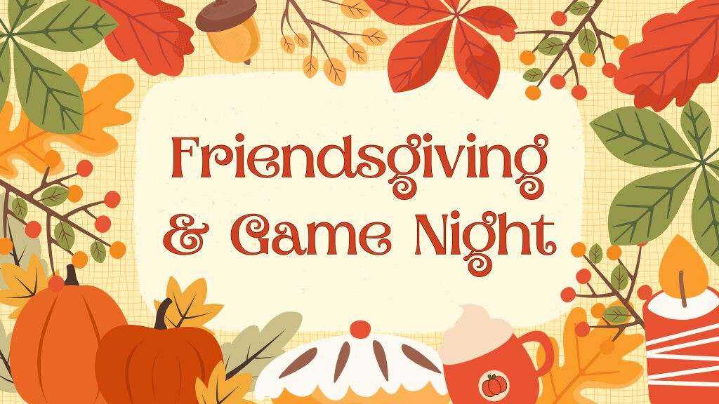 Friendsgiving & Game Night