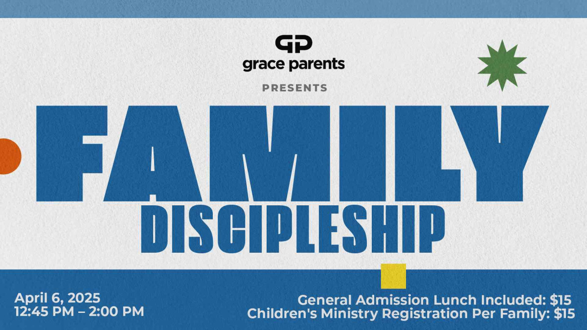 Grace Parents Presents: Family Discipleship 