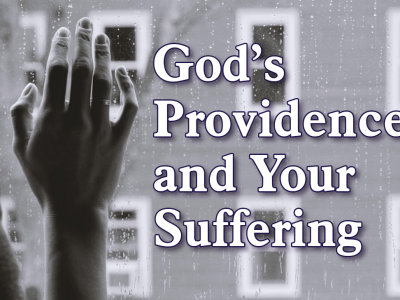 God's Providence and Your Suffering