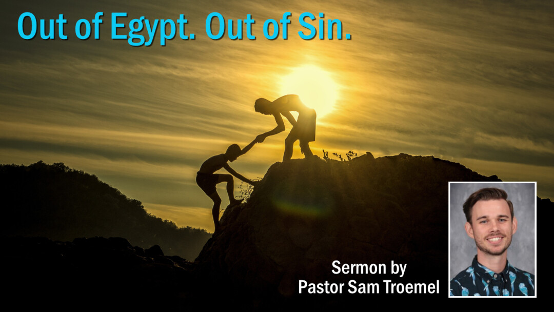 Out of Egypt. Out of Sin.