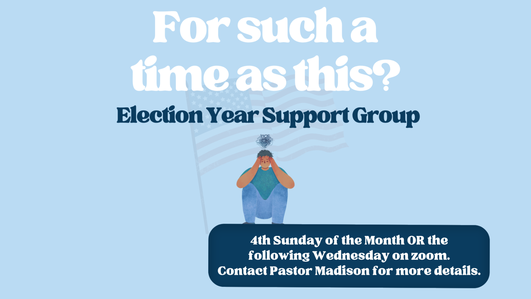 For Such a Time as This? Virtual Election Year Support Group 