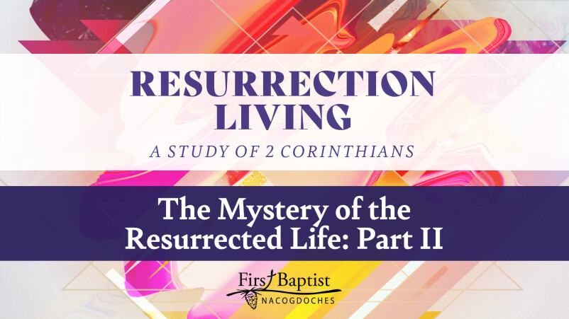 The Mystery of the Resurrected Life: Part II