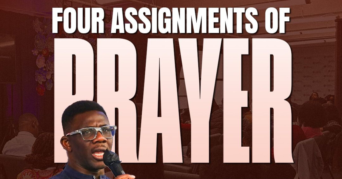 FOUR ASSIGNMENTS OF PRAYER | Sermons | Desire of Nations, New York