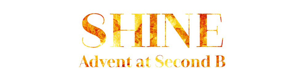 Shine - Advent at Second b