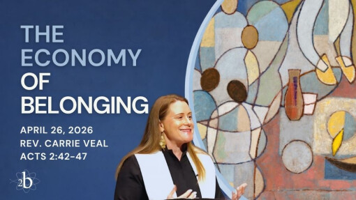 The Economy of Belonging | April 26, 2026 | Rev. Carrie Veal | Acts 2:42-47