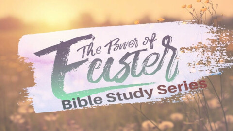 The Power of Easter Pt 1 | Bible Study Series 