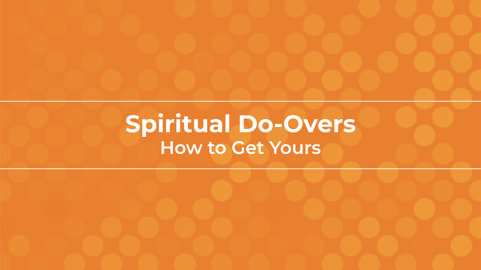 Spiritual Do-Overs