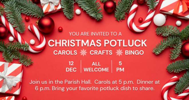 Christmas Potluck, Carols, Crafts & Bingo - doors open at 5, dinner at 6