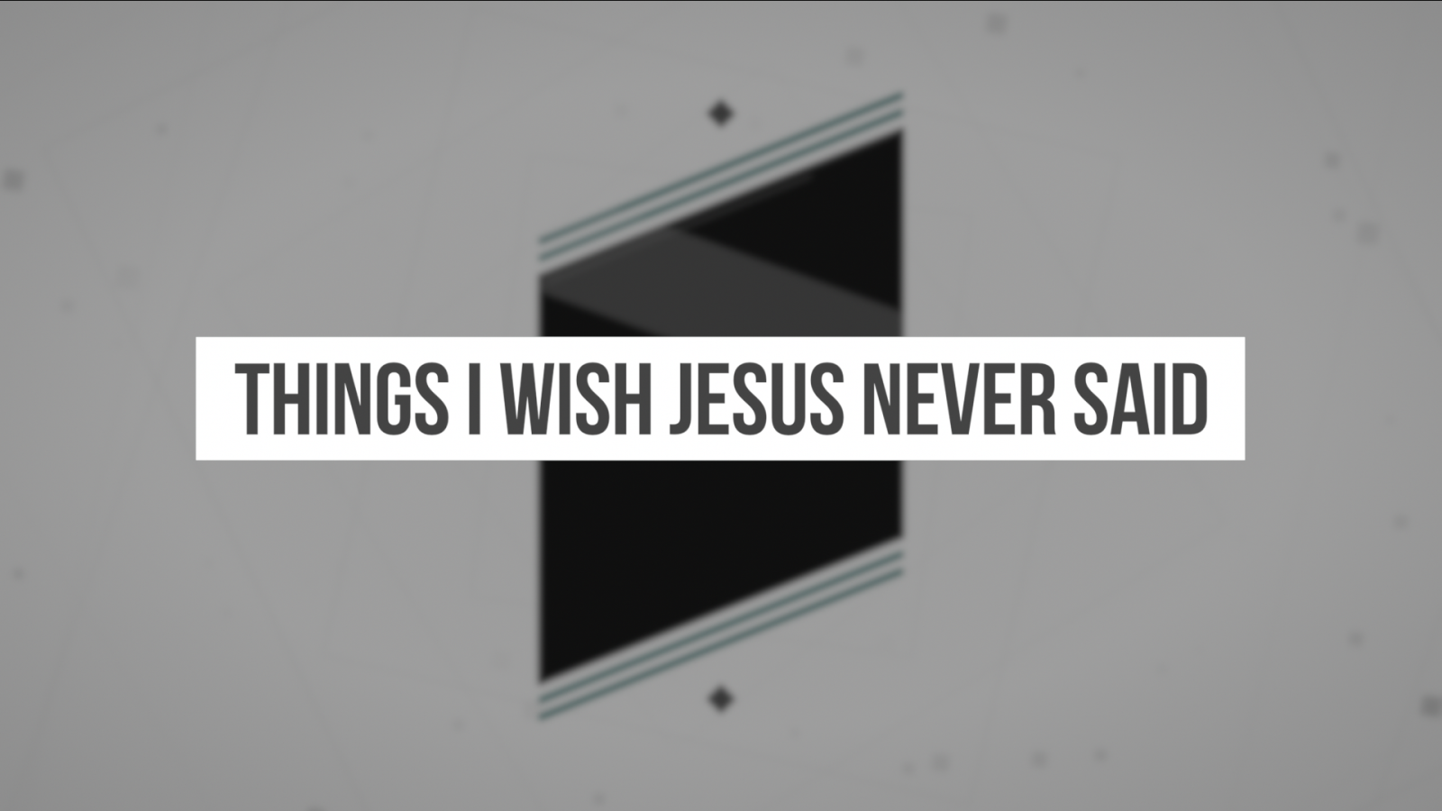Things I Wish Jesus Never Said