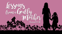 Lessons from a Godly Mother