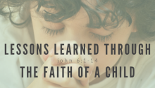 Lessons Learned Through the Faith of a Child