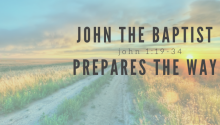 John the Baptist Prepares the Way