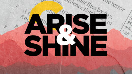 Arise & Shine, Part 2