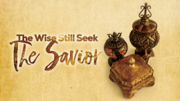 The Wise Men Still Seek The Savior