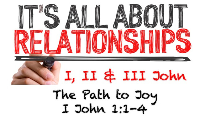 It's All About Relationships - Message #1 "The Path to Joy"