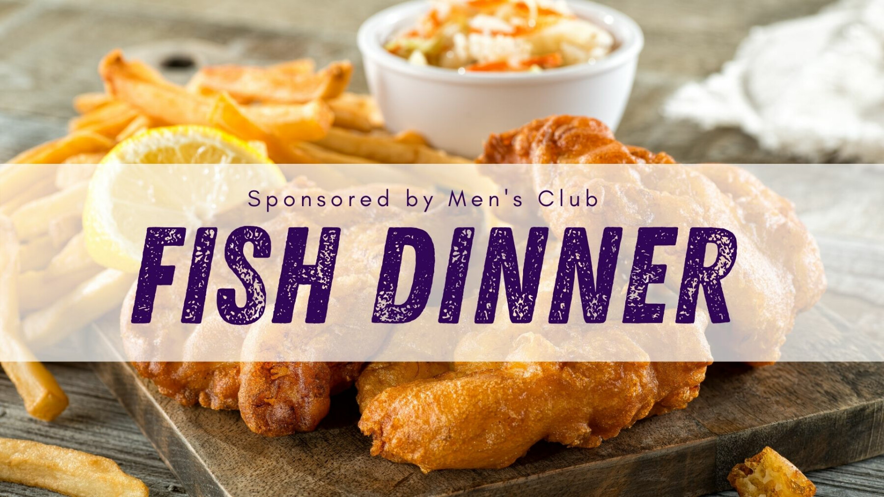 Lenten Fish Dinner Pick up Times 5:00pm-6:00pm & 6:30pm-7:00pm (must pre-order)