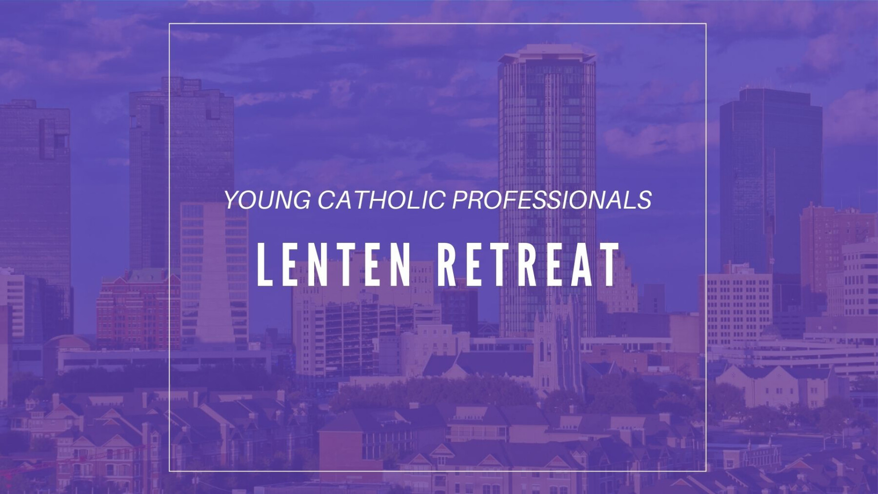 Young Catholic Professionals - Lenten Retreat