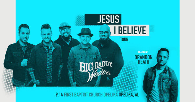Jesus I Believe Tour with Big Daddy Weave and Brandon Heath - Opelika