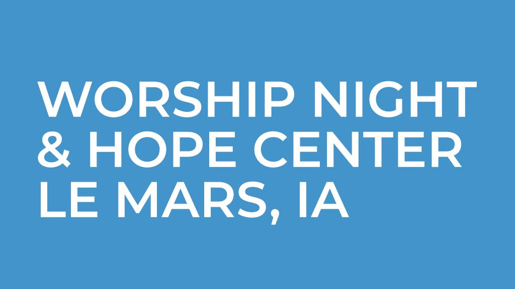 Le Mars Worship Night & Hope Center Pantry