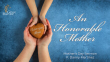 Sermon May 9, 2021 "An Honorable Mother" Mother's Day Sermon Pastor Daniel Martinez