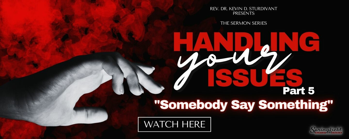 Handling Your Issues- Part 5 "Somebody Say Something"