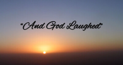 "And God Laughed"