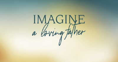 Imagine a Loving Father