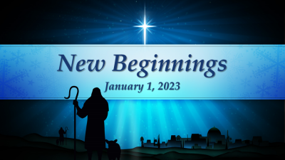 New Beginnings - Sun. Jan. 1, 2023