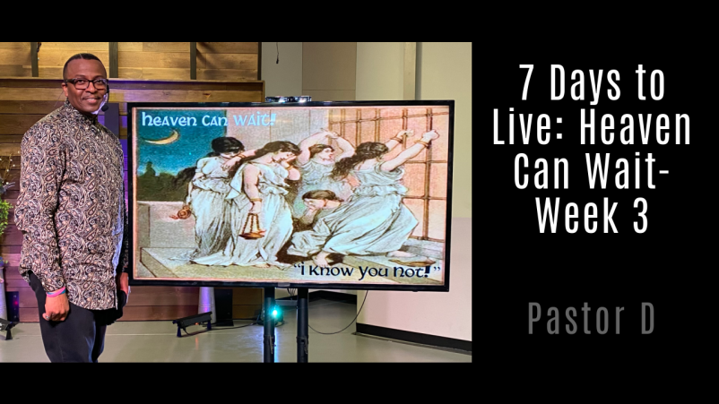 7 Days to Live: Heaven Can WAIT- Week 3