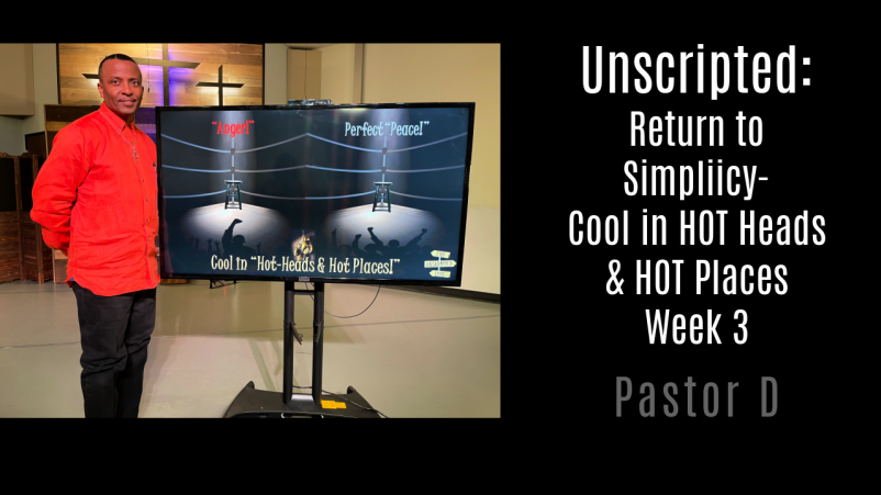 The Unscripted Life: Return to Simplicity- Cool in HOT Heads & HOT Places- Week 3