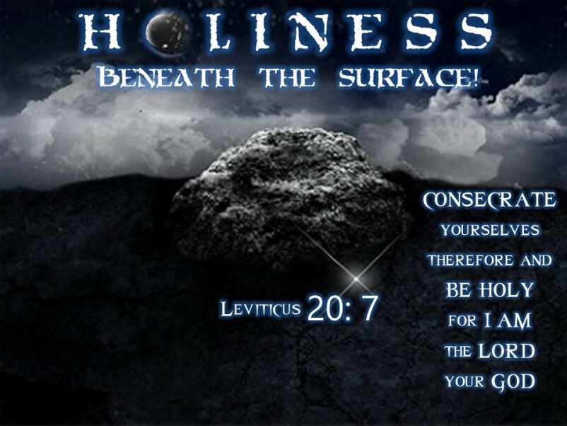 Holiness Series - Part 1 - Holiness, BENEATH the Surface 
