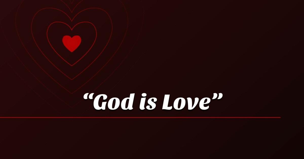 God Is Love | Sermons | Adams Farm Community Church