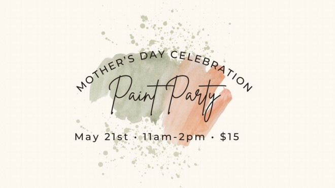 2022 Mother's Day Celebration | Paint Party
