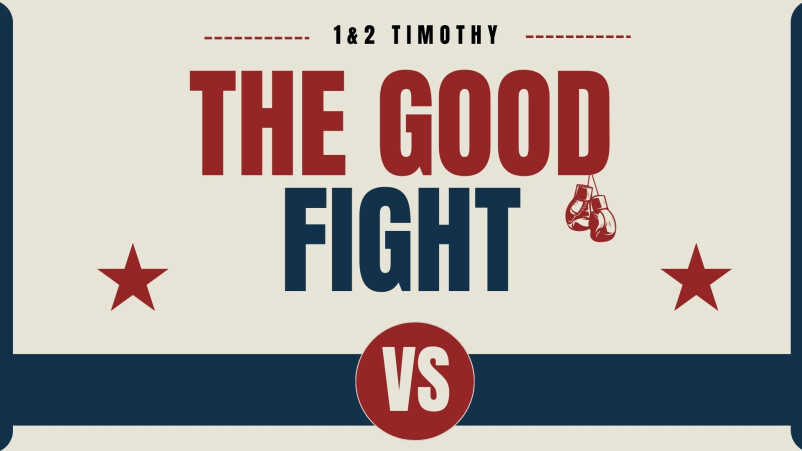 The Good Fight |  Our Spiritual Leaders  (1 Timothy 3:1-16)