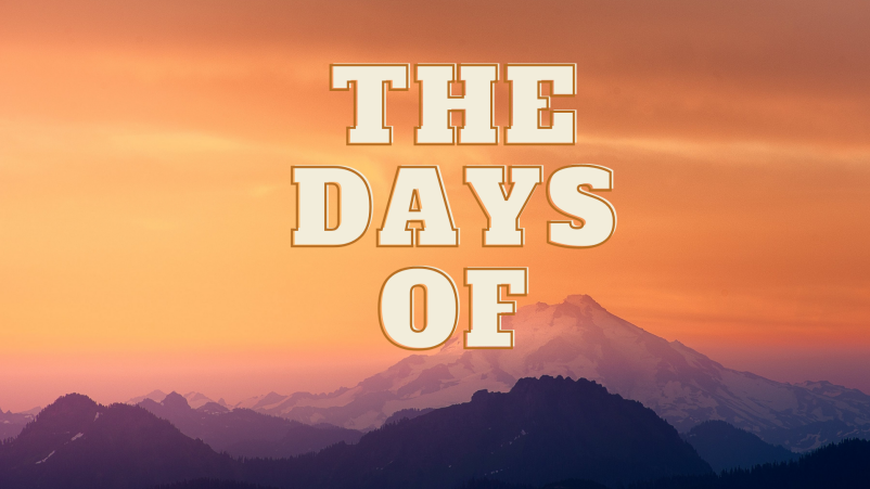 The Days Of...Part 1