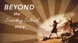 Beyond the Sunday School Story