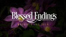 Mother's Day 2016 - Blessed Endings