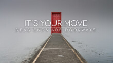 It's Your Move: Dead Ends Are Doorways Part 2