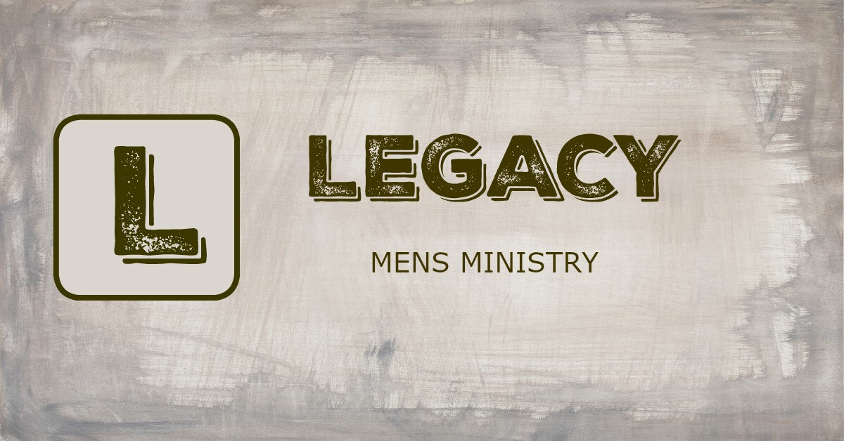 Legacy Men's Ministry