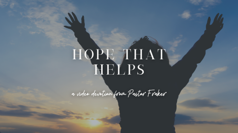 Video Devotion: Hope that Helps
