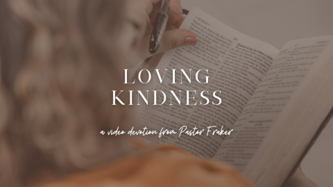 Video Devotion: Loving Kindness