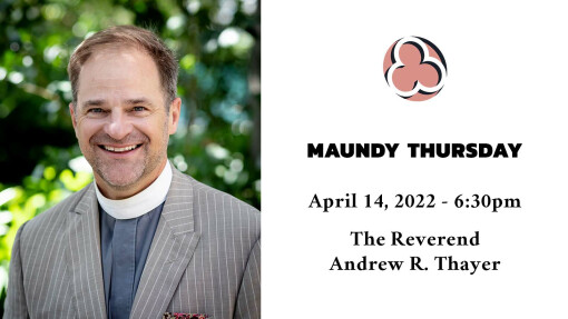 Maundy Thursday, 2022 - 6:30pm