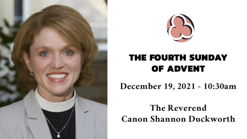 The Fourth Sunday of Advent, 2021 - 10:30am