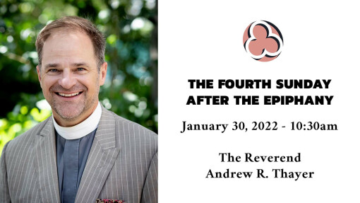 Fourth Sunday after the Epiphany, 2022 - 10:30am