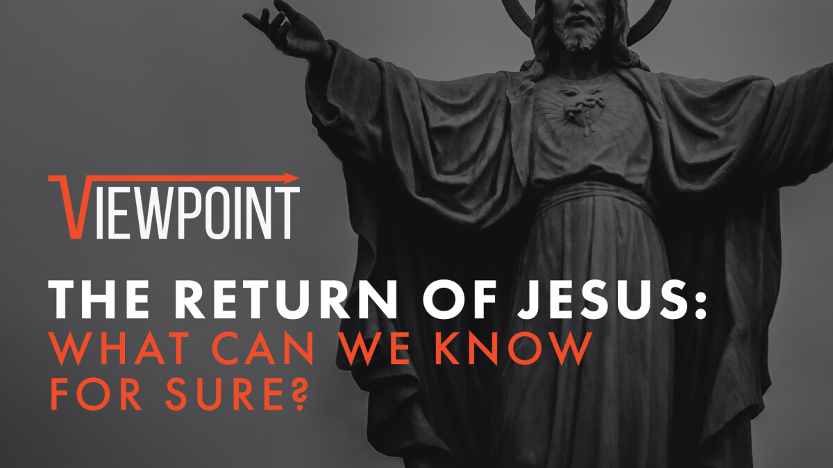The Return of Jesus: What can we know for sure?