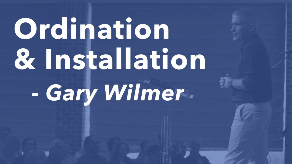 Ordination & Installation of Gary Wilmer