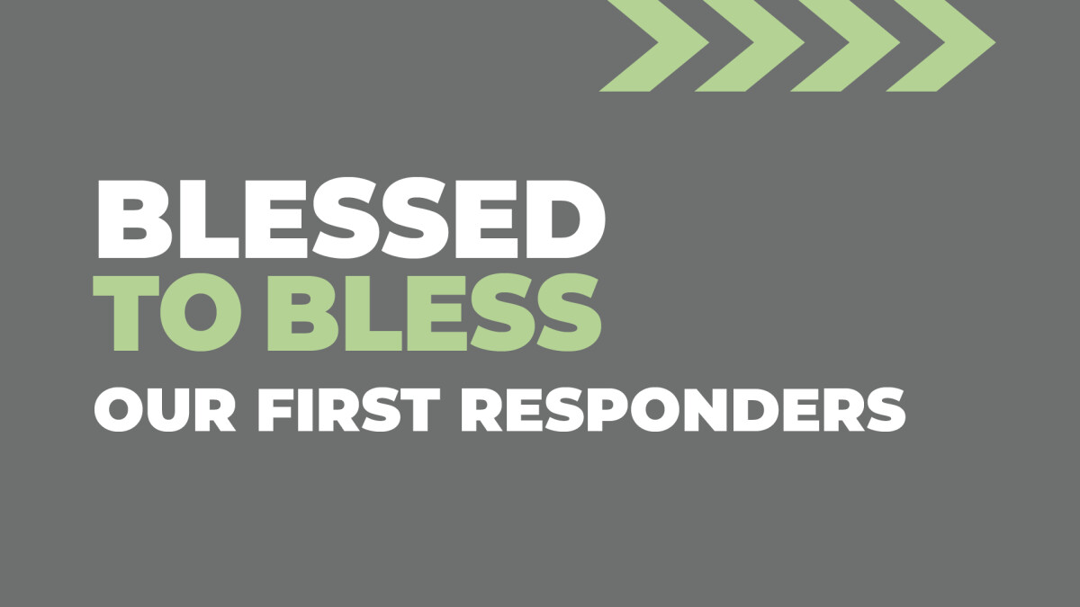 Blessed to Bless Our First Responders 
