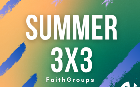Join Summer FaithGroups 3x3! 