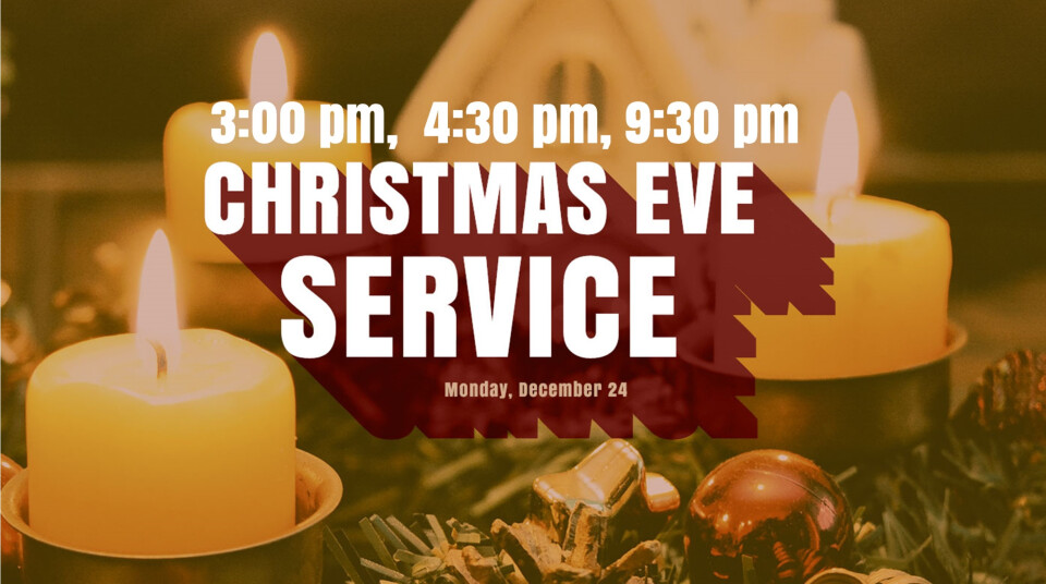 Christmas Eve Worship, 3:00pm, 4:30pm, 9:30pm