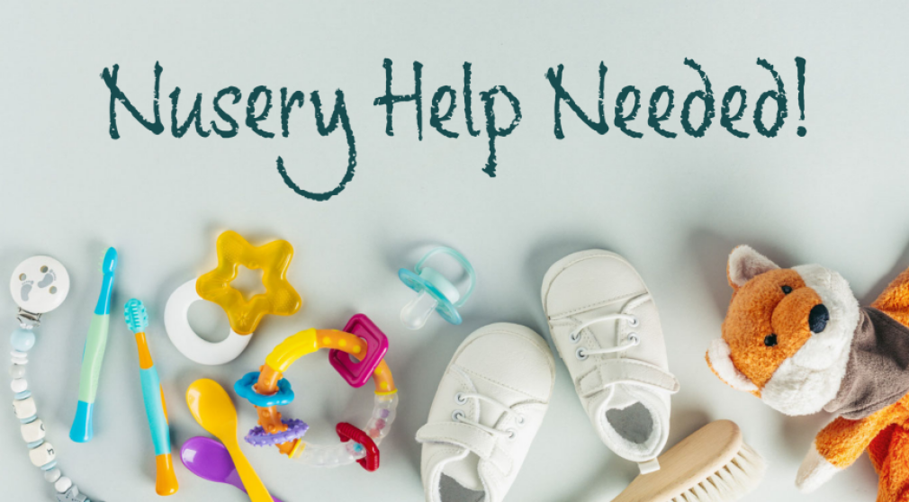 Nursery Help Needed